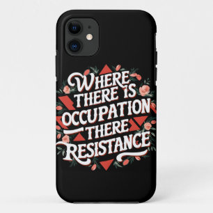 Where there is occupation there resistance iPhone 11 case
