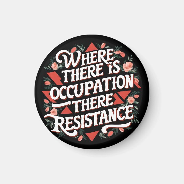 Where there is occupation there resistance magnet (Front)