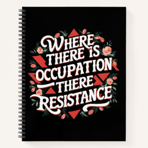 Where there is occupation there resistance notebook