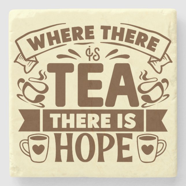 Where There is Tea There is Hope - Tea Lovers Stone Coaster (Front)