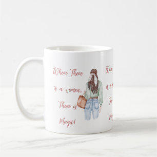 Where there is women there is magic Mug
