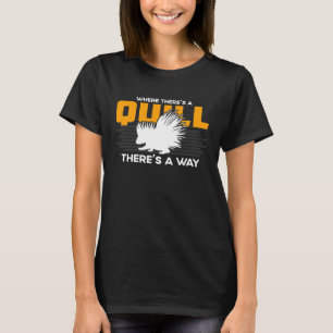 Where There s A Quill There s A Way Porcupine T-Shirt