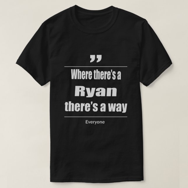 Where there's a Ryan there's a way everyone T-Shirt (Design Front)