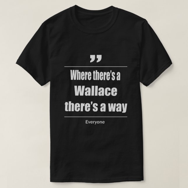 Where there's a Wallace there's a way everyone T-Shirt (Design Front)