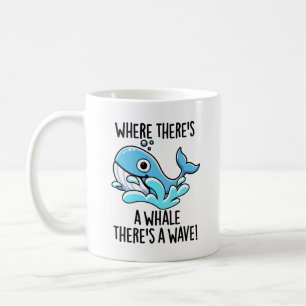 Where There's A Whale There's A Wave Funny Animal  Coffee Mug