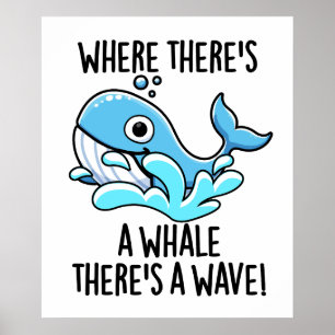 Where There's A Whale There's A Wave Funny Animal  Poster