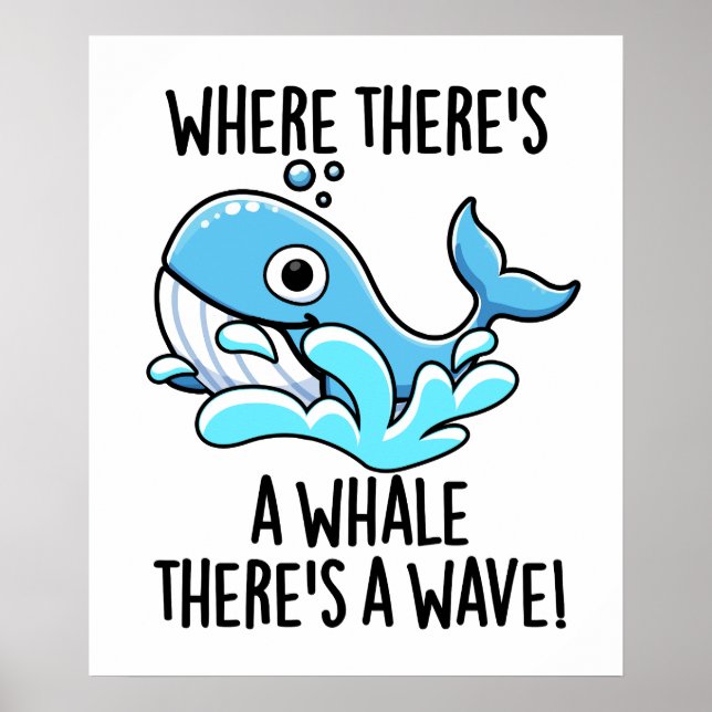 Where There's A Whale There's A Wave Funny Animal  Poster (Front)