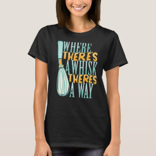 Where There's a Whisk Baking Bakery Doughnut Cake T-Shirt