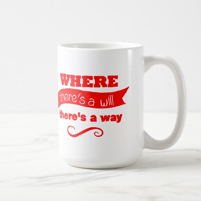 Where there's a will, there's a way MUG (Right)