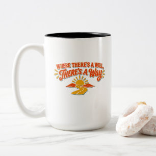 Where There's a Will There's a Way T-Shirt Two-Tone Coffee Mug