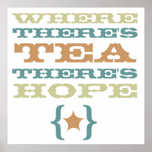 where there's tea there's hope large poster
