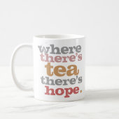 where there's tea there's hope mug (Left)