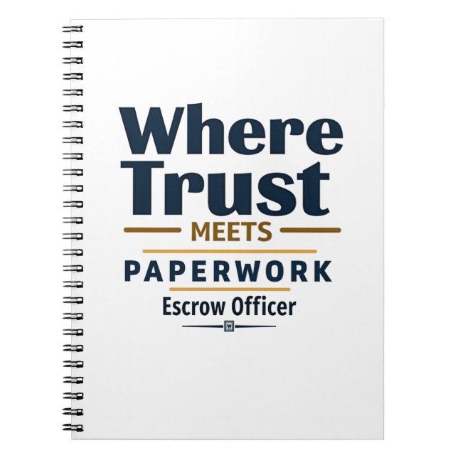 Where Trust Meets Paperwork – Escrow Officer Notebook (Front)
