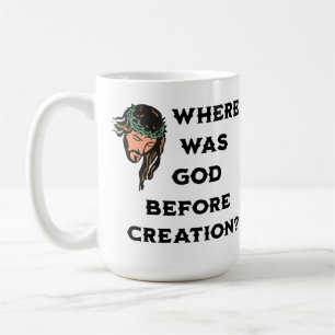Where Was God Before the Creation. Religious Coffee Mug