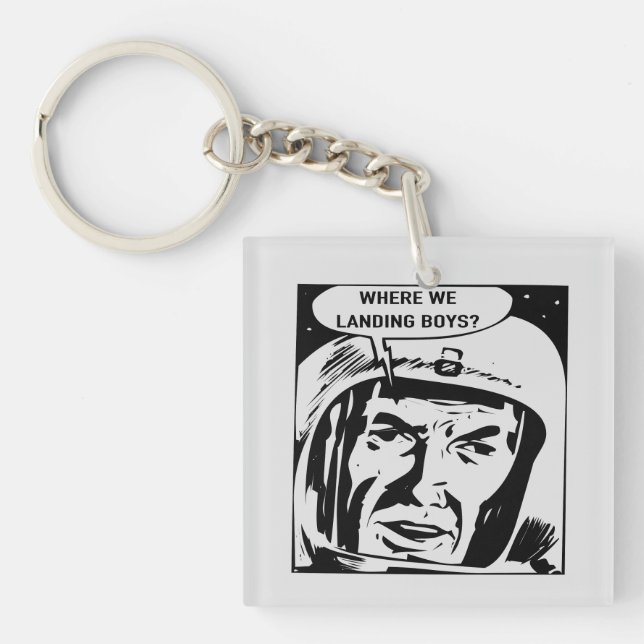 Where we landing boys? Keychain (Front)