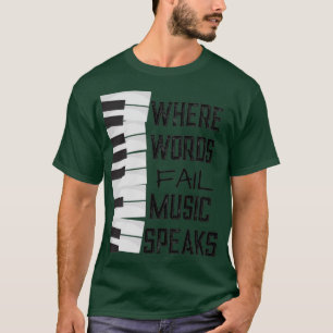 Where Words Fail Keyboard Piano Music Theme (4) T-Shirt