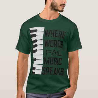 Where Words Fail Keyboard Piano Music Theme  (4)  T-Shirt