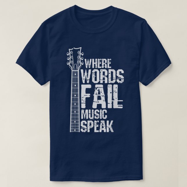 Where Words Fail Music Speaks Guitar Guitarist Mus T-Shirt (Design Front)