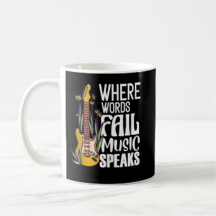 Where Words Fail Music Speaks Guitarist Guitar Coffee Mug