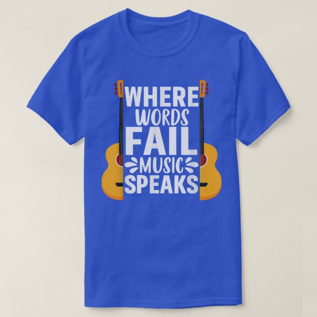 Where Words Fail Music Speaks Guitarist Guitar E-G T-Shirt (Design Front)