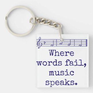 Where Words Fail Music Speaks - Music Quote  Key Ring