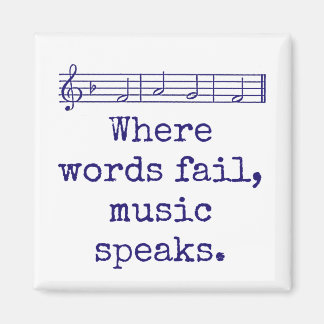 Where Words Fail Music Speaks - Music Quote  Magnet