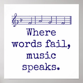 Where Words Fail Music Speaks - Music Quote  Poster