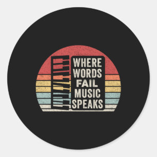 Where Words Fail Music Speaks Musical Classic Round Sticker