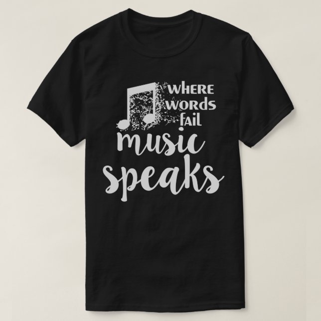 Where Words Fail Music Speaks Musician Teacher Des T-Shirt (Design Front)