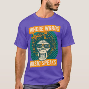 Where Words Leave Off Music Speaks monkey DJ fun T-Shirt