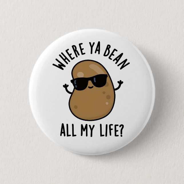 Where Ya Bean All My Life Funny Legume Pun  6 Cm Round Badge (Front)