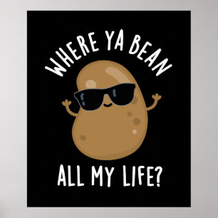 Where Ya Bean All My Life Funny Legume Pun Dark BG Poster