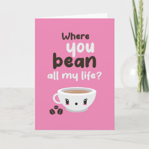 Where You Bean Coffee Pun Funny Valentine's Day Holiday Card