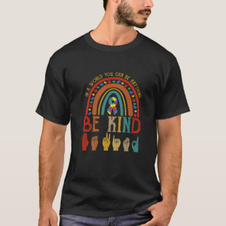 Where You Can Be Anything Be Kind Rainbow Hand Sig T-Shirt