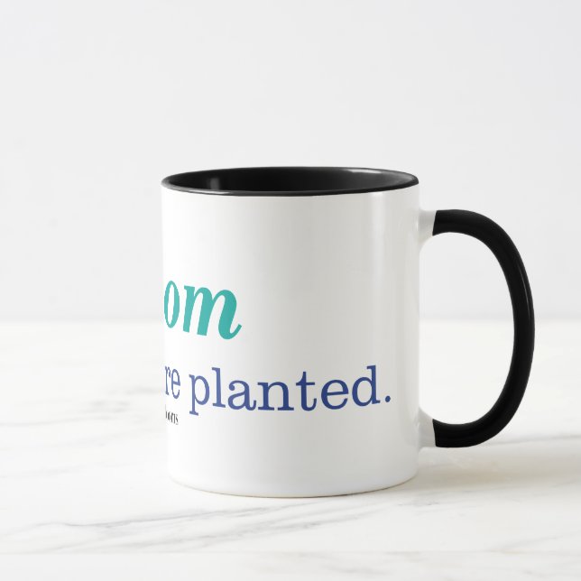 Where You're Planted Mug (Right)
