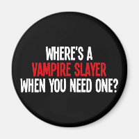 Where's A Vampire Slayer When You Need One?