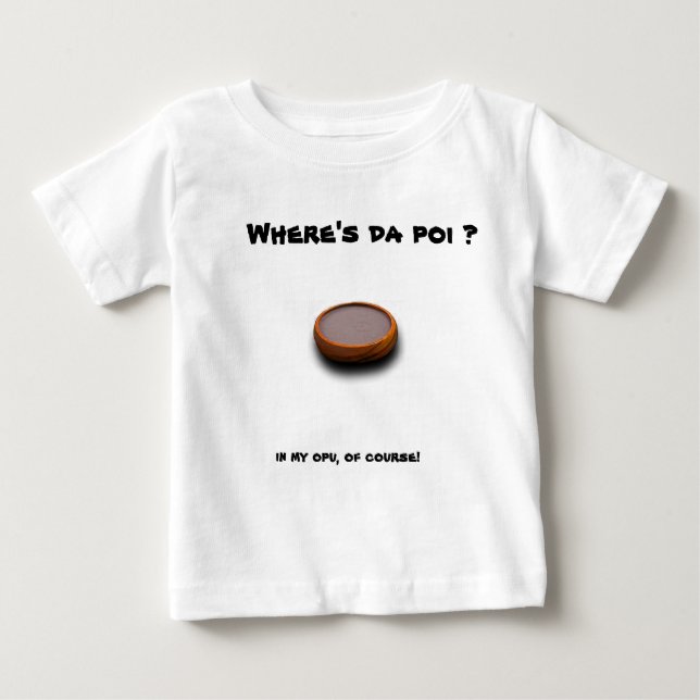 Where's da poi ? (baby ) baby T-Shirt (Front)