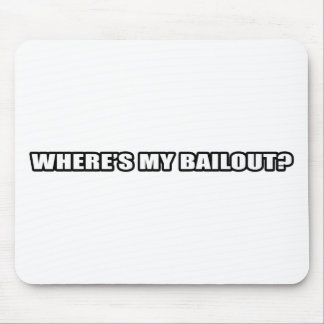Wheres my bailout? mouse pad