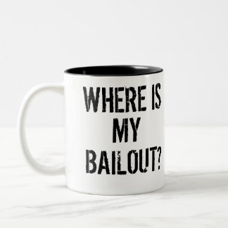 Where's My Bailout? Mug - Clean