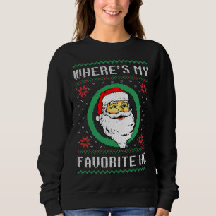 Where's My Favourite Ho Santa Ugly Christmas Xmas  Sweatshirt