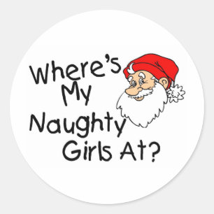 Wheres My Naughty Girls At Classic Round Sticker
