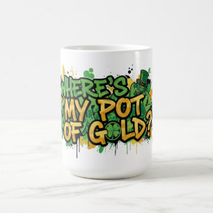 Where's My Pot of Gold St. Patrick's Day Coffee Mug