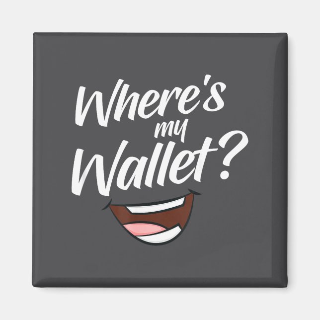 Where's My Wallet  Magnet (Front)