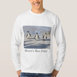 Where's Our Fish? Penguin Tee Shirt.