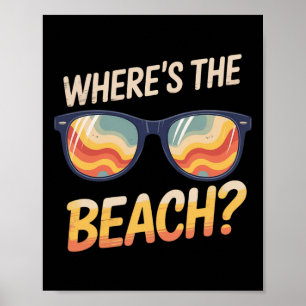 Wheres The Beach Funny Sunset Wave Ocean Sungl Sum Poster