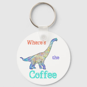 Wheres the Coffee Funny dinosaur quote  Key Ring