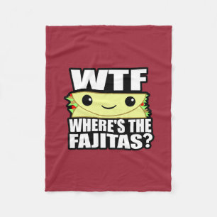 Where's The Fajitas Fleece Blanket