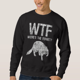 Where's The Ferret Zoo Animal Ferret Sweatshirt