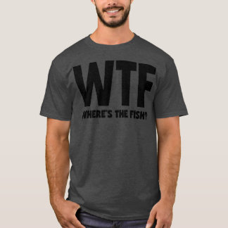 Wheres the fish T-Shirt