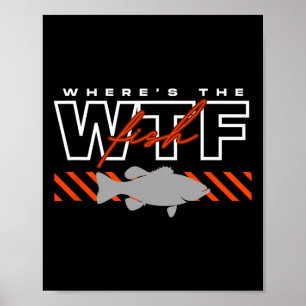 Where's The Fish Wtf Men's Funny Joke Fishing Poster